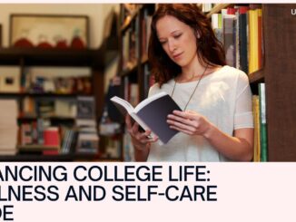 Wellness and Self-Care in College: Prioritizing Your Mental and Physical Health