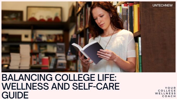 Wellness and Self-Care in College: Prioritizing Your Mental and Physical Health