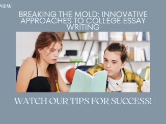 Breaking the Mold: Innovative Approaches to College Essay Writing