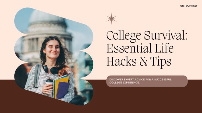 The Ultimate Guide to College Survival: Essential Life Hacks and Tips