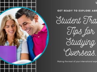 Exploring Abroad Student Travel Tips for Studying in Foreign Lands