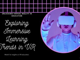 Virtual Reality in Education: Exploring Immersive Learning Trends