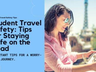Student Travel Safety: Tips for Staying Safe on the Road