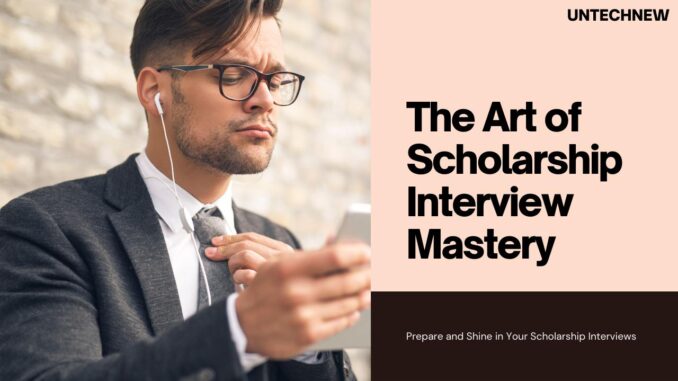 The Art of Scholarship Interview: Preparation and Performance