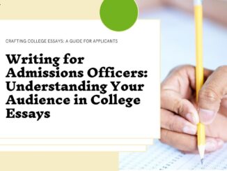 Writing for Admissions Officers: Understanding Your Audience in College Essays